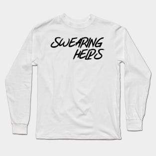 Swearing Helps. Long Sleeve T-Shirt